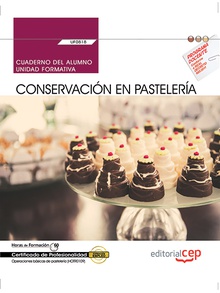 Cuaderno del alumno. Conservación en pastelería (UF0818). Certificados de profesionalidad. Operaciones básicas de pastelería (HOTR0109)