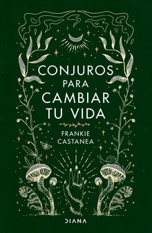 Conjuros para cambiar tu vida (Edición Colombiana)