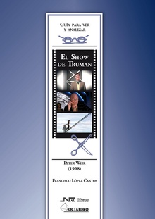 Guía para ver y analizar : El Show de Truman. Peter Weir (1998)