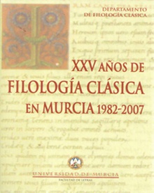 Xxv Años de Filología Clásica en Murcia 1982-2007