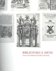 Bibliotheca artis. Tesoros bibliográficos de la biblioteca del Museo del Prado