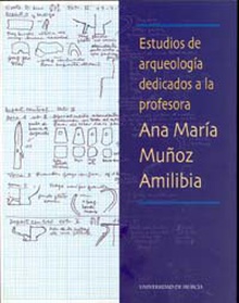 Estudios de Arqueología Dedicados a la Profesora Ana María Muñoz Amilibia
