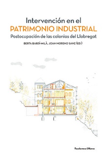 Intervención en el patrimonio industrial : postocupación de las colonias del Llobregat