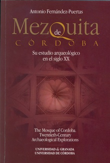Mezquita de Córdoba. Su estudio arqueológico en el siglo XX The Mosque of Cordoba. Twentieth-century archaeological explorations