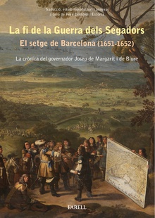 La fi de la Guerra dels Segadors. El setge de Barcelona (1651-1652). La crnica del governador Josep de Margarit i de Biure