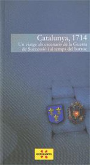 Catalunya, 1714. Un viatge als escenaris de la Guerra de Successió i el temps del barroc