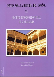 Textos para la Historia del Español VI. Archivo Histórico Provincial de Guadalajara