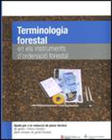 Terminologia forestal en els instruments d'ordenació forestal. Ajuda per a redactar plans tècnics de gestió i millora forestal i plans simples de gest
