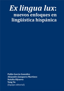 Ex lingua lux: nuevos enfoques en lingüística hispánica