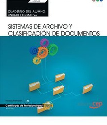 Cuaderno del alumno. Sistemas de Archivo y Clasificación de Documentos (UF0347: Transversal). Certificados de profesionalidad