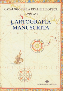 Catálogo de la Real Biblioteca tomo XVI: cartografía manuscrita